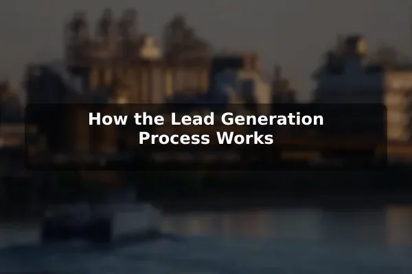 How the Lead Generation Process Works