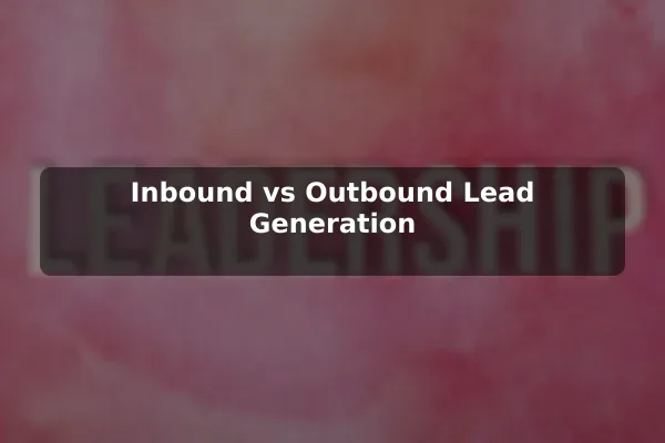 Inbound vs Outbound Lead Generation