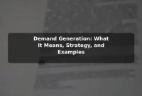 Demand Generation: What It Means, Strategy, and Examples Demand Generation: What It Means, Strategy, and Examples