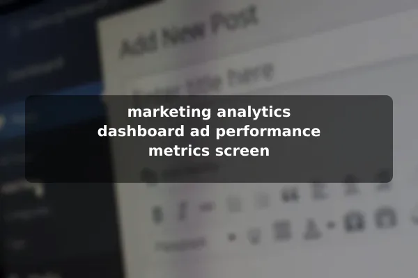 marketing analytics dashboard ad performance metrics screen