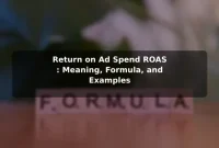 Return on Ad Spend (ROAS): Meaning, Formula, and Examples Return on Ad Spend (ROAS): Meaning, Formula, and Examples