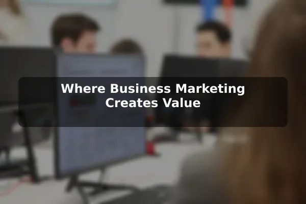 Where Business Marketing Creates Value