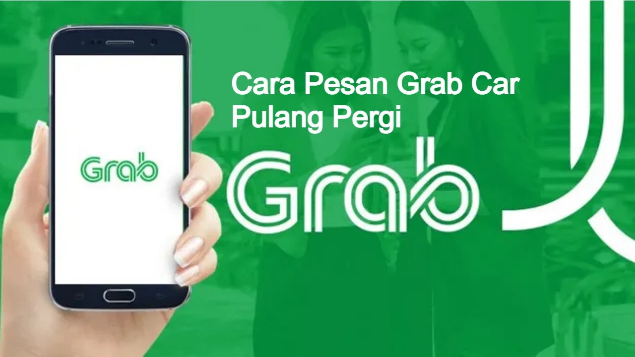 Cara Pesan Grabcar Pulang Pergi