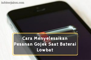 Cara Menyelesaikan Pesanan Gojek Saat Baterai Lowbat