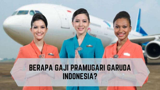 Gaji Pramugari Garuda Indonesia, Tembus Rp20 Jutaan