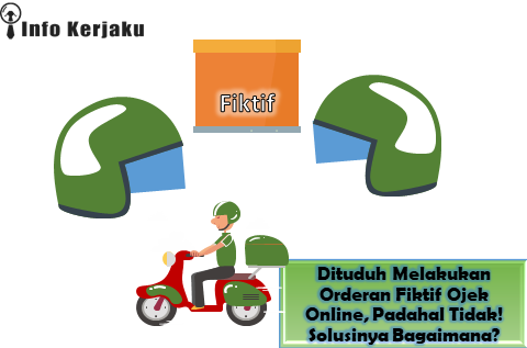 Dituduh Melakukan Orderan Fiktif Ojek Online, Padahal Tidak Solusinya Bagaimana