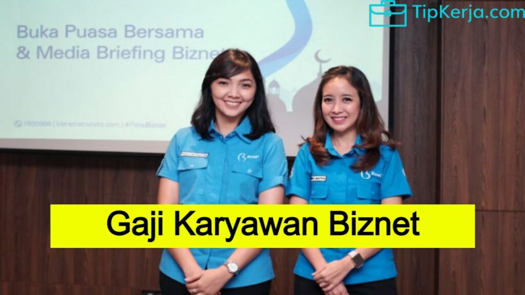 Gaji Karyawan Biznet & Tunjangan Untuk Semua Posisi