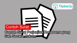 3 Contoh Surat Perjanjian Kerjasama Yang Sah Secara Hukum