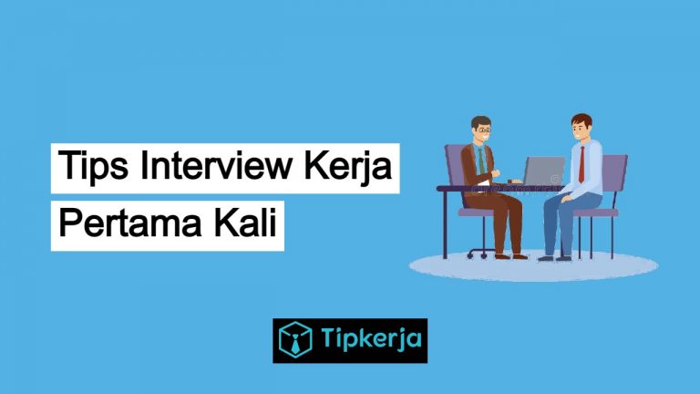 Tips Interview Kerja Pertama Kali