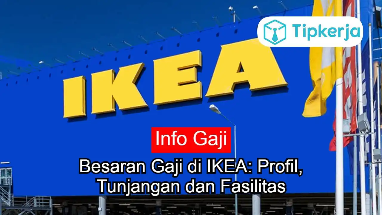 Gaji Kerja Di IKEA 2023, Manajer, Shopkeeper & Desainer