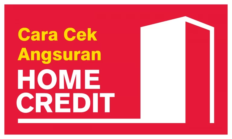 Cara Cek Angsuran home credit