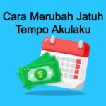 Cara Merubah Jatuh Tempo Akulaku featured
