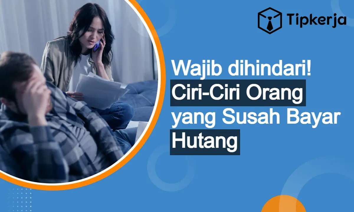 Ciri-Ciri Orang yang Susah Bayar Hutang