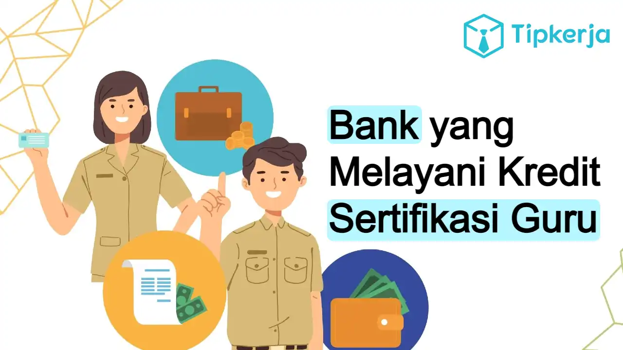 Bank yang Melayani Kredit Sertifikasi Guru