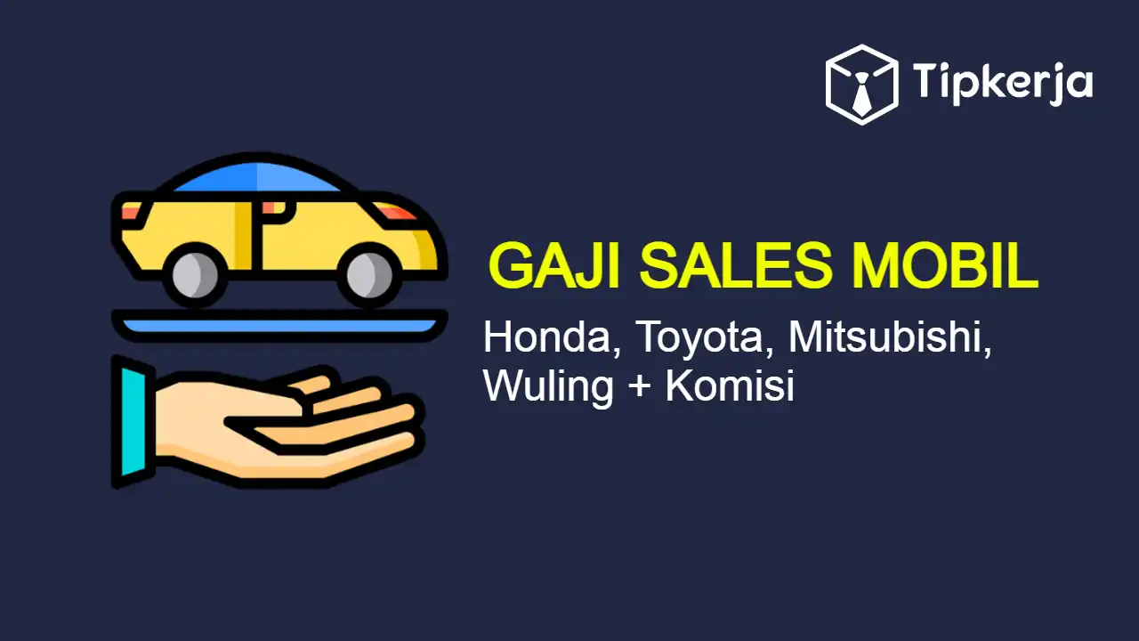 Gaji Sales Mobil 2023 Toyota, Wuling, Honda, & Mitsubishi