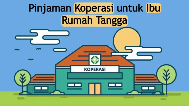 Pinjaman Koperasi untuk Ibu Rumah Tangga