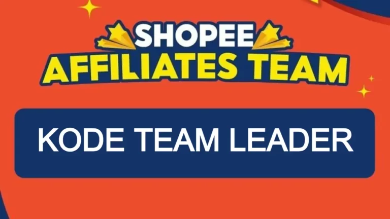 Cara Mendapatkan Kode Team Leader Shopee Affiliate