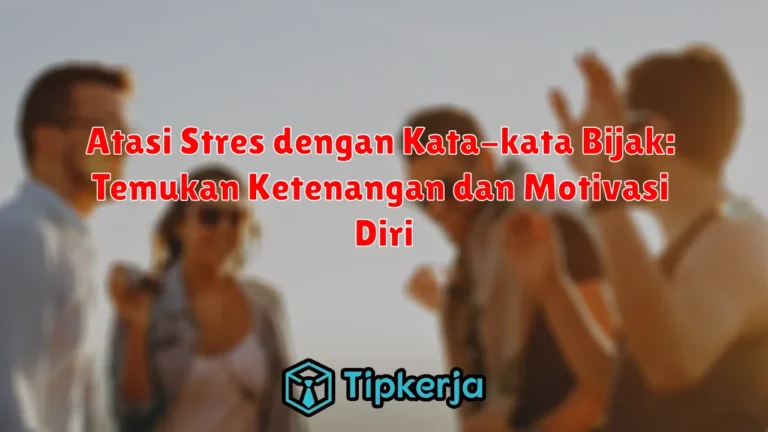 Atasi Stres dengan Kata-kata Bijak: Temukan Ketenangan dan Motivasi Diri