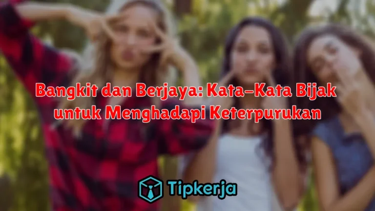 Bangkit dan Berjaya: Kata-Kata Bijak untuk Menghadapi Keterpurukan