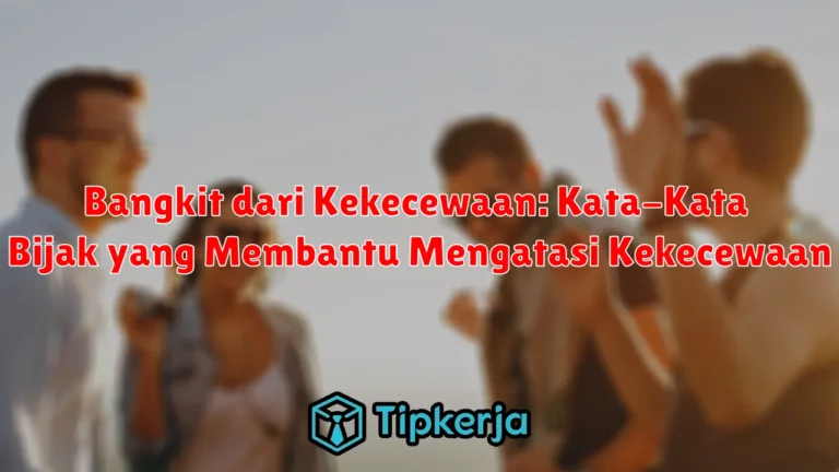 Bangkit dari Kekecewaan: Kata-Kata Bijak yang Membantu Mengatasi Kekecewaan