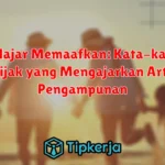 Belajar Memaafkan: Kata-kata Bijak yang Mengajarkan Arti Pengampunan