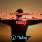 Beradaptasi dan Bertumbuh: Kata-Kata Bijak untuk Menghadapi Perubahan Hidup