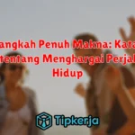 Jejak Langkah Penuh Makna: Kata-Kata Bijak tentang Menghargai Perjalanan Hidup