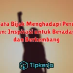 Kata-Kata Bijak Menghadapi Perubahan Zaman: Inspirasi untuk Beradaptasi dan Berkembang