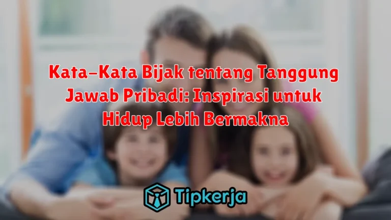 Kata-Kata Bijak tentang Tanggung Jawab Pribadi: Inspirasi untuk Hidup Lebih Bermakna