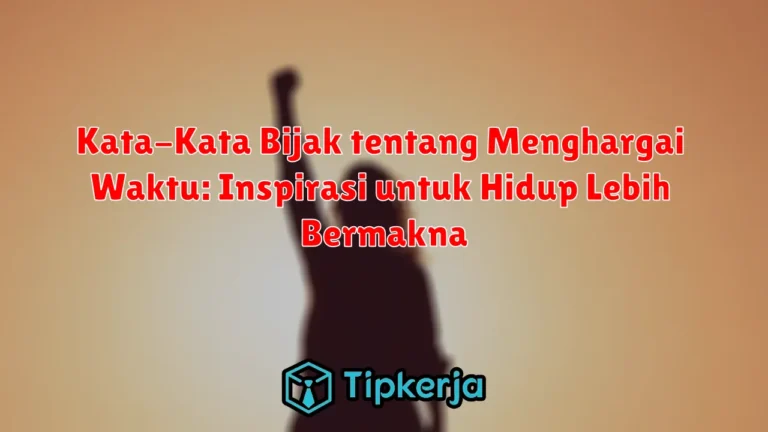 Kata-Kata Bijak tentang Menghargai Waktu: Inspirasi untuk Hidup Lebih Bermakna