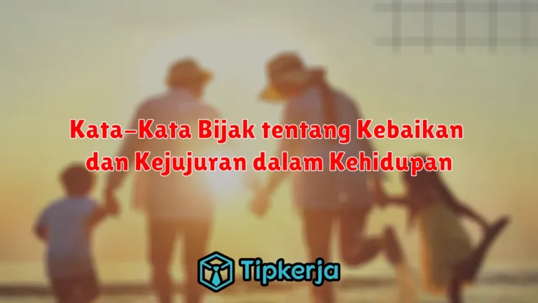 Kata-Kata Bijak tentang Kebaikan dan Kejujuran dalam Kehidupan