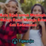 Kata-Kata Bijak untuk Meningkatkan Kualitas Hidup: Kunci Menuju Kebahagiaan dan Kedamaian