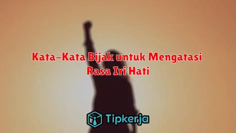 Kata-Kata Bijak untuk Mengatasi Rasa Iri Hati