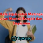 Kata-Kata Bijak untuk Meningkatkan Kekuatan Mental: Bangkit dan Raih Impianmu