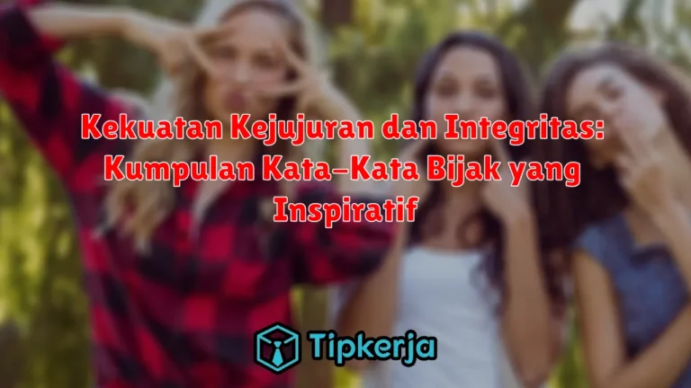 Kekuatan Kejujuran dan Integritas: Kumpulan Kata-Kata Bijak yang Inspiratif