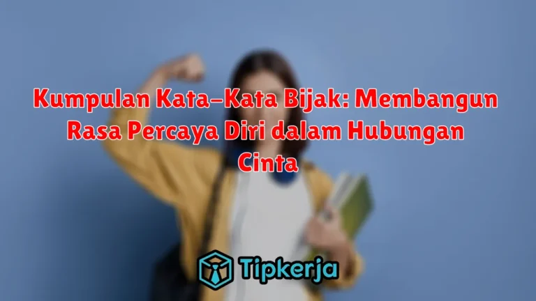 Kumpulan Kata-Kata Bijak: Membangun Rasa Percaya Diri dalam Hubungan Cinta