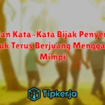 Kumpulan Kata-Kata Bijak Penyemangat untuk Terus Berjuang Menggapai Mimpi