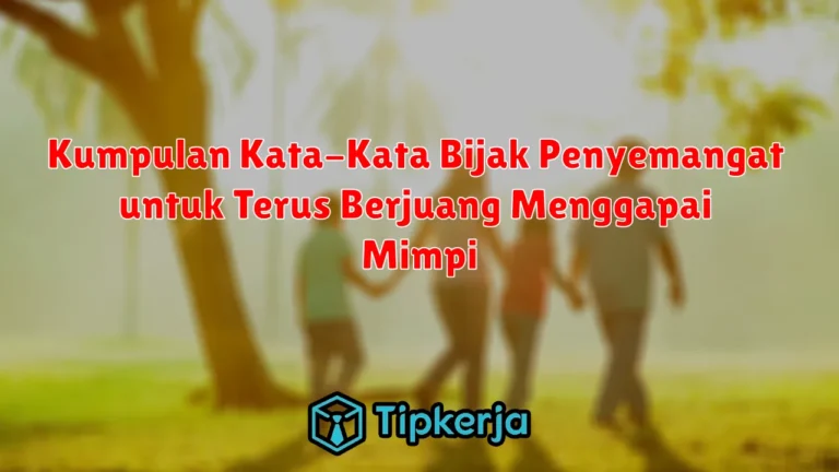 Kumpulan Kata-Kata Bijak Penyemangat untuk Terus Berjuang Menggapai Mimpi