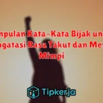 Kumpulan Kata-Kata Bijak untuk Mengatasi Rasa Takut dan Meraih Mimpi