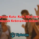 Kumpulan Kata-Kata Bijak tentang Memupuk Keberanian dalam Diri