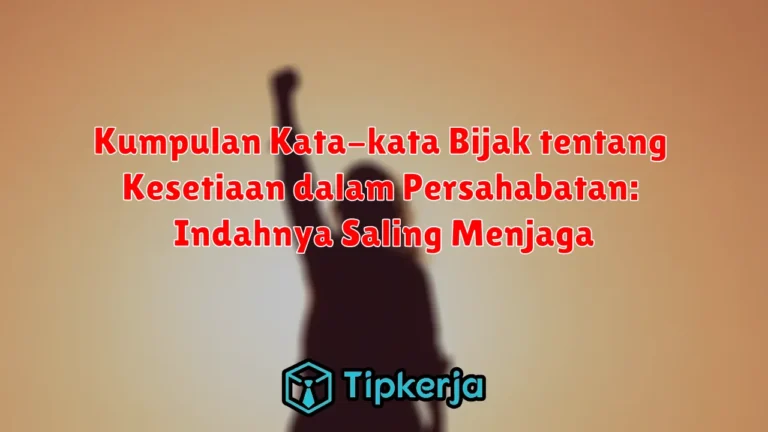 Kumpulan Kata-kata Bijak tentang Kesetiaan dalam Persahabatan: Indahnya Saling Menjaga