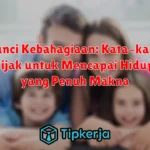 Kunci Kebahagiaan: Kata-kata Bijak untuk Mencapai Hidup yang Penuh Makna