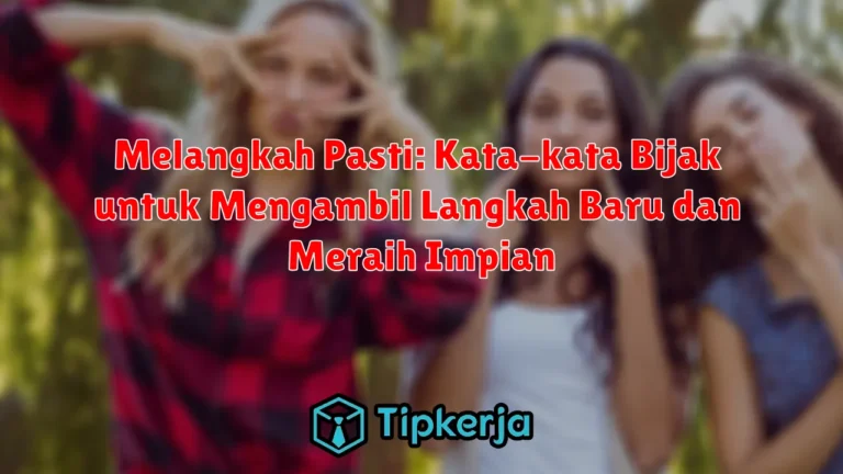 Melangkah Pasti: Kata-kata Bijak untuk Mengambil Langkah Baru dan Meraih Impian