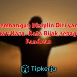 Membangun Disiplin Diri yang Kuat: Kata-Kata Bijak sebagai Panduan