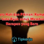 Menata Hati dan Pikiran: Kumpulan Kata-kata Bijak untuk Membangun Harapan yang Baru