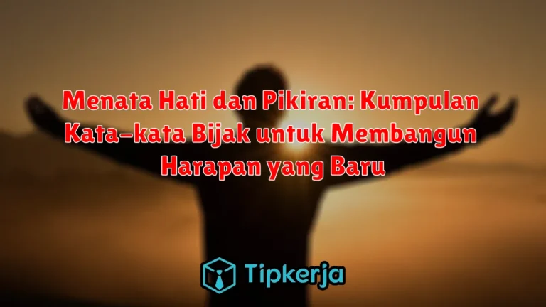 Menata Hati dan Pikiran: Kumpulan Kata-kata Bijak untuk Membangun Harapan yang Baru