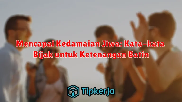 Mencapai Kedamaian Jiwa: Kata-kata Bijak untuk Ketenangan Batin