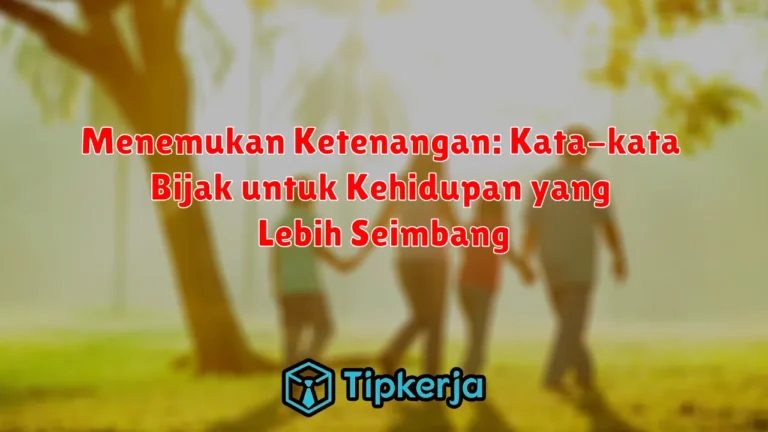 Menemukan Ketenangan: Kata-kata Bijak untuk Kehidupan yang Lebih Seimbang