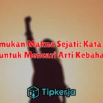 Menemukan Makna Sejati: Kata-Kata Bijak untuk Mencari Arti Kebahagiaan