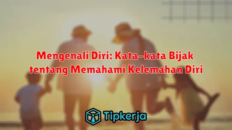 Mengenali Diri: Kata-kata Bijak tentang Memahami Kelemahan Diri